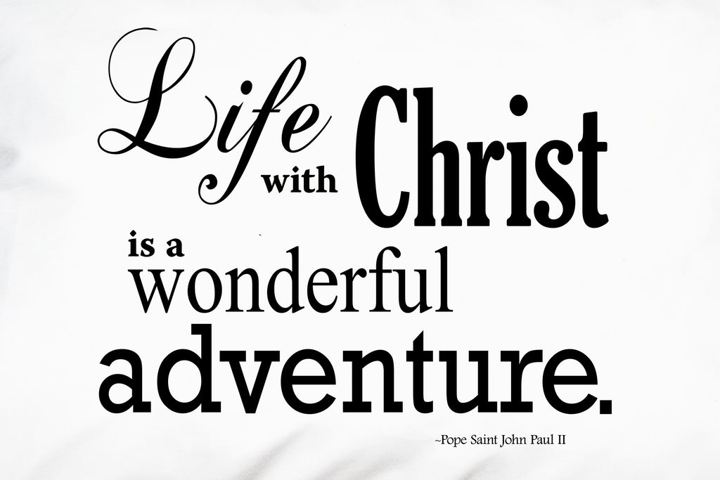 Here's a closeup of Pope JPII's uplifting quote about "Life with Christ."