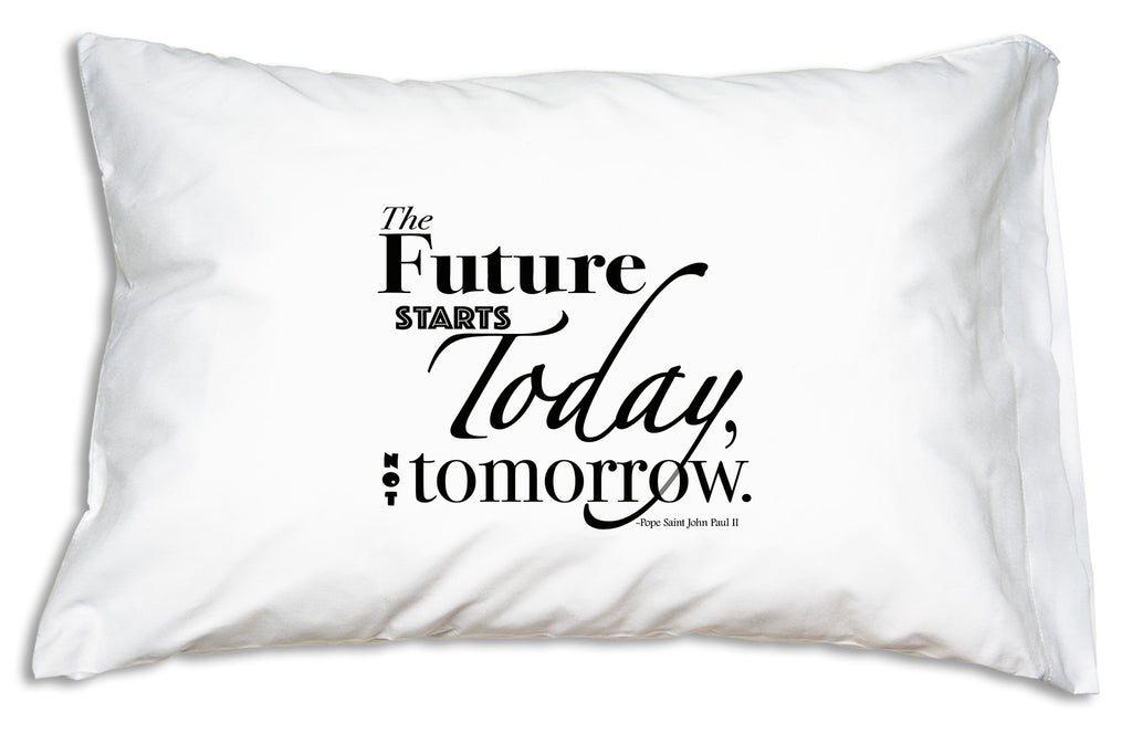 The Future Starts Today Prayer Pillowcase shares JPII's encouraging words.